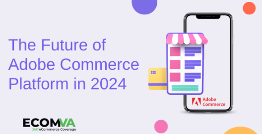The Future of Adobe Commerce Platform in 2024