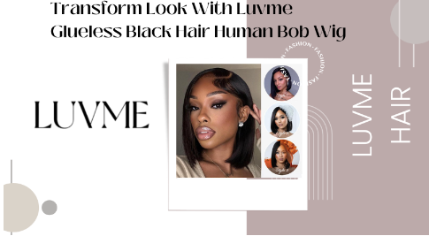 Transform Look With Luvme Glueless Black Hair Human Bob Wig
