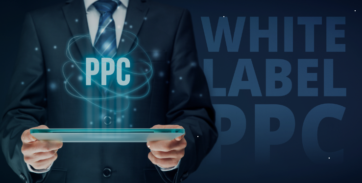 White Label PPC: Streamlining Campaign Management for Agencies