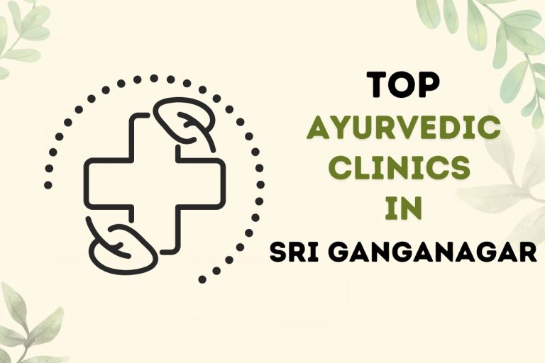 Top 3 Ayurvedic Clinics in Sri Ganganagar