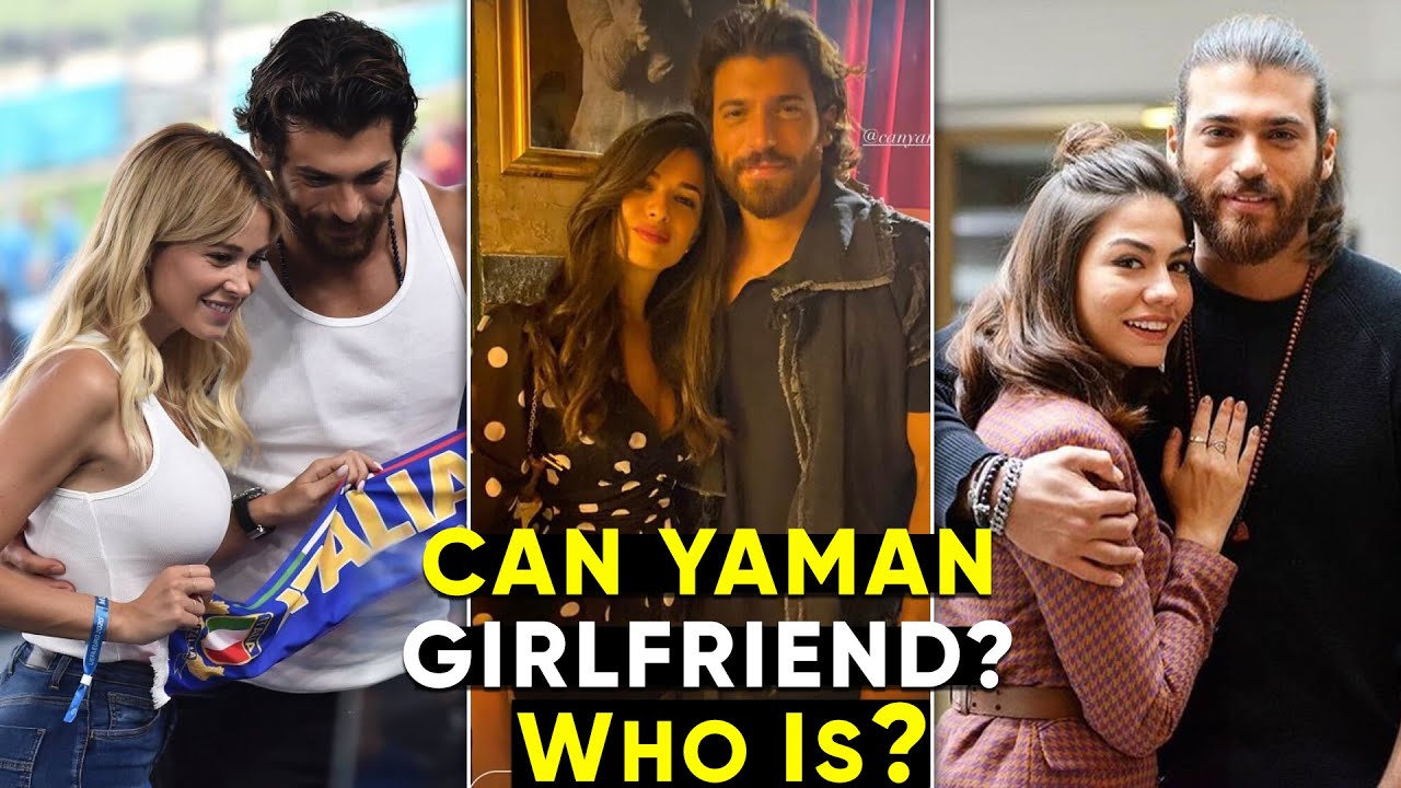 Can Yaman Girlfriend: Shocking Details About His Life in 2024!