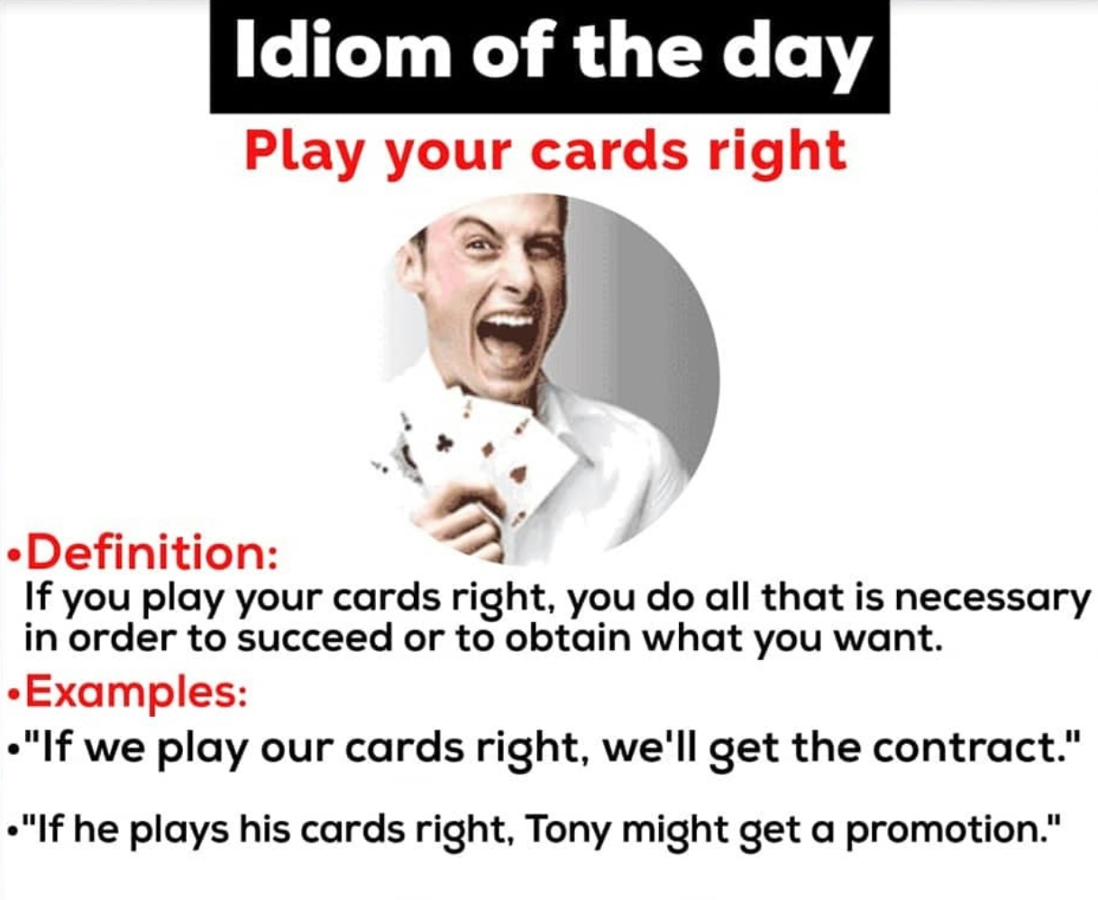Play Your Cards Right Idiom Synonym
