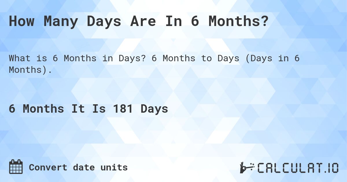 How Many Days is 6 Months